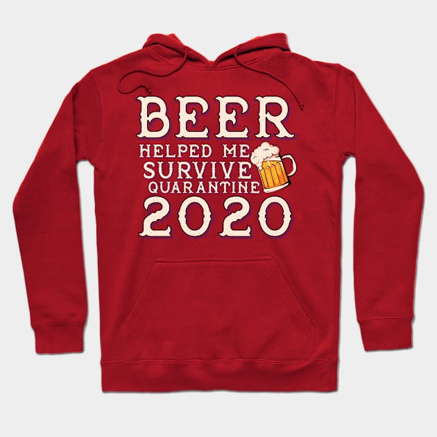 Beer helped me survive quarantine 2020 Hoodie by benyamine